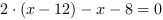 2*(x-12)-x-8 = 0