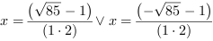 x = (85^(1/2)-1)/(1*2) or x = (-85^(1/2)-1)/(1*2)