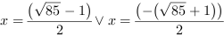 x = (85^(1/2)-1)/2 or x = (-(85^(1/2)+1))/2