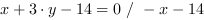 x+3*y-14 = 0 // - x-14