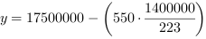 y = 17500000-(550*1400000/223)