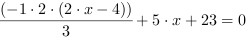 (-1*2*(2*x-4))/3+5*x+23 = 0