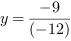 y = -9/(-12)