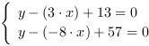 /| y-(3*x)+13 = 0| y-(-8*x)+57 = 0