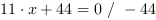 11*x+44 = 0 // - 44