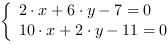 /| 2*x+6*y-7 = 0| 10*x+2*y-11 = 0