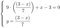 /| 9*((3-x)/7)+x-3 = 0| y = (3-x)/7