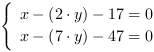 /| x-(2*y)-17 = 0| x-(7*y)-47 = 0