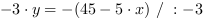 -3*y = -(45-5*x) // : -3