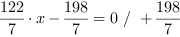 122/7*x-198/7 = 0 // + 198/7