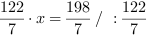 122/7*x = 198/7 // : 122/7