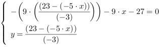 /| -(9*((23-(-5*x))/(-3)))-9*x-27 = 0| y = (23-(-5*x))/(-3)