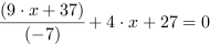 (9*x+37)/(-7)+4*x+27 = 0