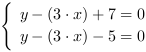 /| y-(3*x)+7 = 0| y-(3*x)-5 = 0