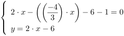 /| 2*x-((-4/3)*x)-6-1 = 0| y = 2*x-6