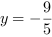 y = -9/5