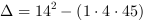 DELTA = 14^2-(1*4*45)