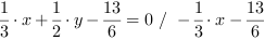 1/3*x+1/2*y-13/6 = 0 // - 1/3*x-13/6