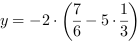 y = -2*(7/6-5*1/3)