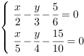 /| x/2-(y/3)-(5/6) = 0| x/5-(y/4)-(15/10) = 0