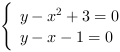 /| y-x^2+3 = 0| y-x-1 = 0