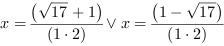 x = (17^(1/2)+1)/(1*2) or x = (1-17^(1/2))/(1*2)