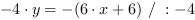 -4*y = -(6*x+6) // : -4