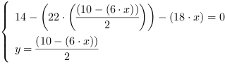 /| 14-(22*((10-(6*x))/2))-(18*x) = 0| y = (10-(6*x))/2