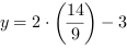 y = 2*(14/9)-3