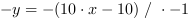 -y = -(10*x-10) // * -1