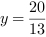 y = 20/13