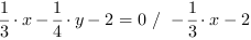 1/3*x-1/4*y-2 = 0 // - 1/3*x-2