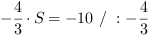 -4/3*S = -10 // : -4/3