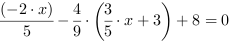 (-2*x)/5-4/9*(3/5*x+3)+8 = 0