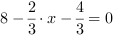 8-2/3*x-4/3 = 0