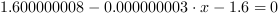 1.600000008-0.000000003*x-1.6 = 0