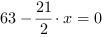 63-21/2*x = 0