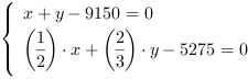 /| x+y-9150 = 0| (1/2)*x+(2/3)*y-5275 = 0