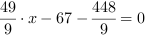 49/9*x-67-448/9 = 0