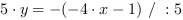 5*y = -(-4*x-1) // : 5