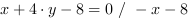 x+4*y-8 = 0 // - x-8