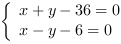 /| x+y-36 = 0| x-y-6 = 0