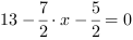 13-7/2*x-5/2 = 0