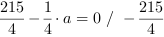 215/4-1/4*a = 0 // - 215/4