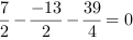 7/2-(-13/2)-39/4 = 0