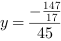 y = -147/17/45