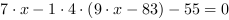 7*x-1*4*(9*x-83)-55 = 0