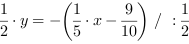 1/2*y = -(1/5*x-9/10) // : 1/2