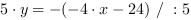 5*y = -(-4*x-24) // : 5