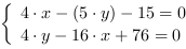 /| 4*x-(5*y)-15 = 0| 4*y-16*x+76 = 0